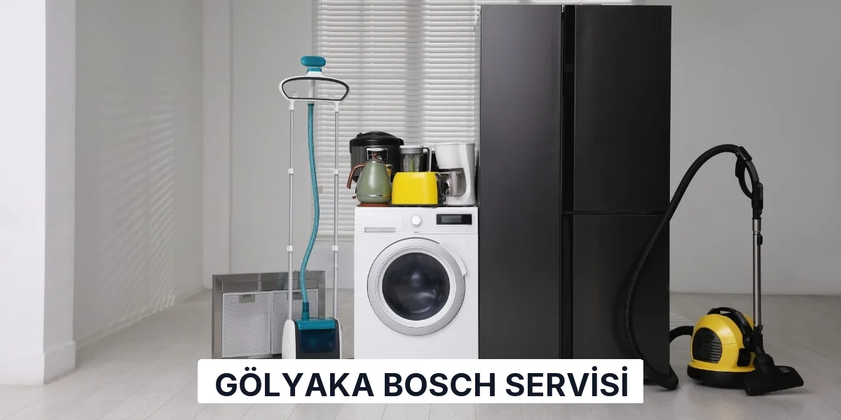 Gölyaka Bosch Servisi