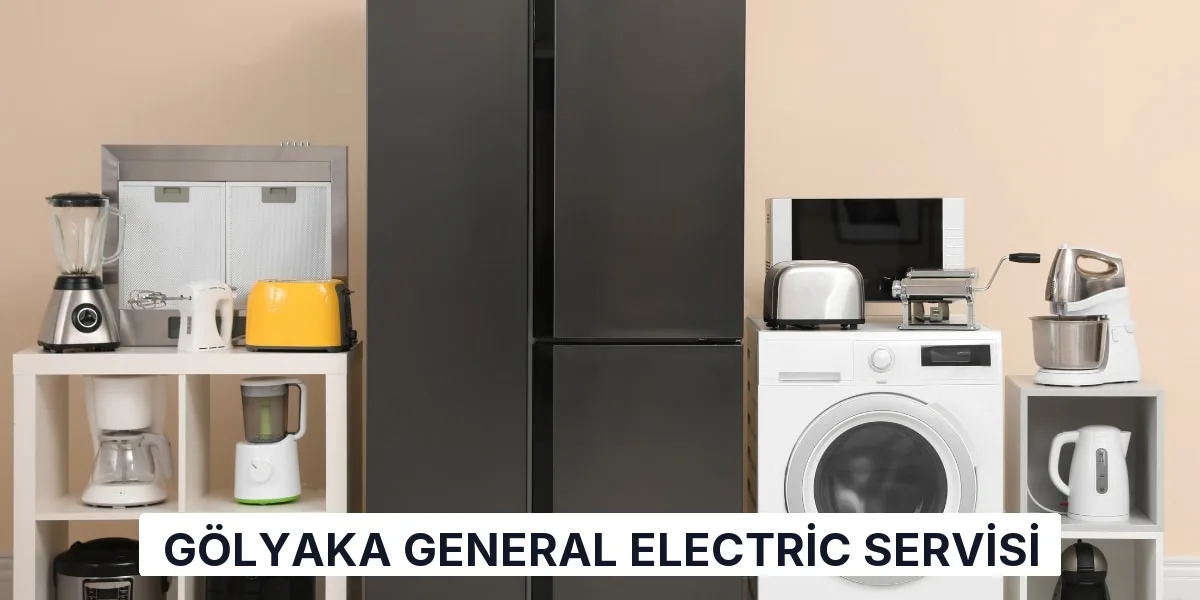 Gölyaka General Electric Servisi